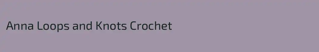 Anna Loops and Knots Crochet